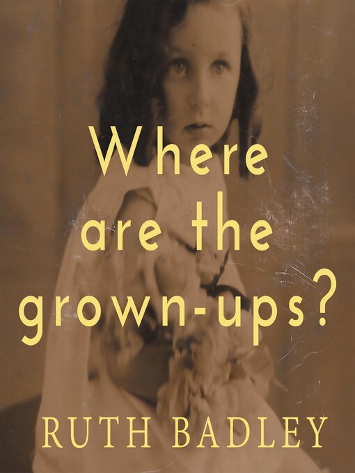 Title details for Where are the grown-ups? by Ruth Badley - Wait list